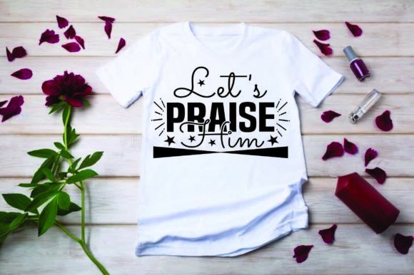 Elevate Your Faith-Based Projects with Let's Praise Him Svg Design
