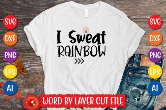 I Sweat Rainbow SVG: A Bold Design for Creative Projects